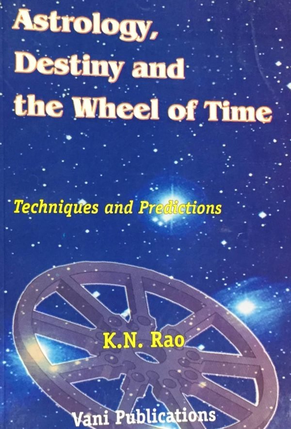 Astrology, Destiny and TheWheel of Time (Techniques & Predictions)